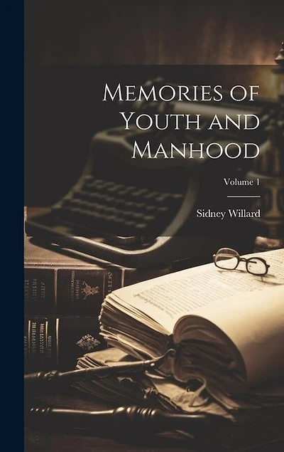 Memories of Youth and Manhood; Volume 1