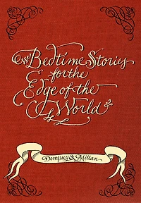 Bedtime Stories For The Edge Of The World