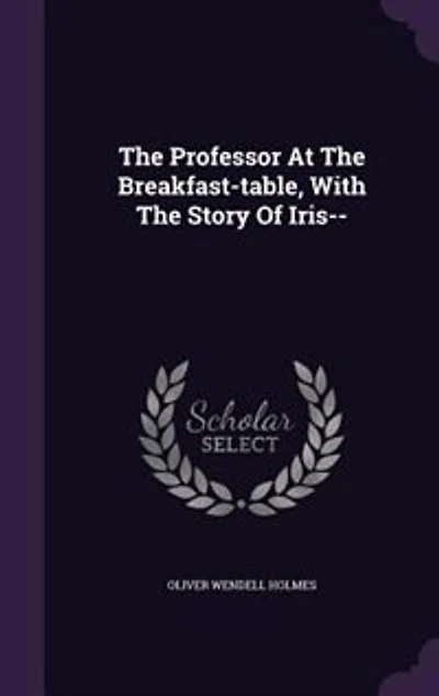 The Professor At The Breakfast-table