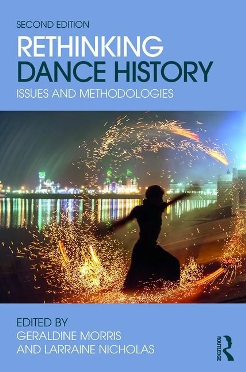 Rethinking Dance History: Issues And Methodologies