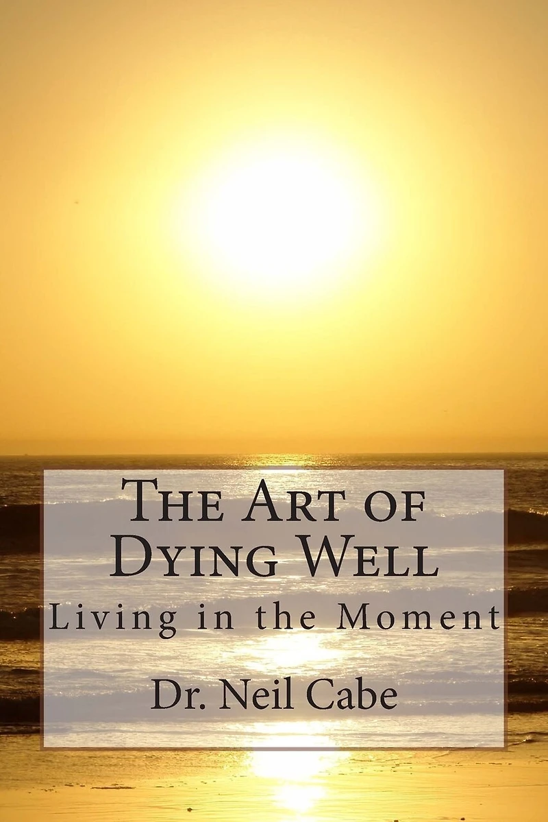 The Art of Dying Well: Living in the Moment