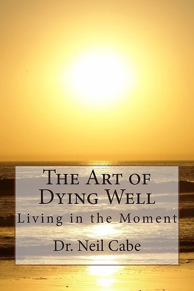 The Art of Dying Well: Living in the Moment