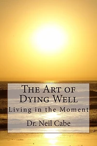 The Art of Dying Well: Living in the Moment