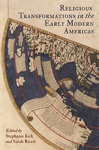 Religious Transformations The Early Modern Americas
