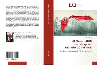 (Re)faire HANOI en fabriquant ses "KHU DO THI MOI": La ville de projets ou/et la ville de quartiers ?