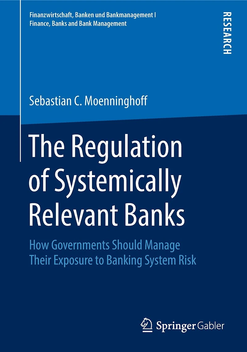 The Regulation Of Systemically Relevant Banks: How Governments Should Manage Their Exposure To Banking System Risk