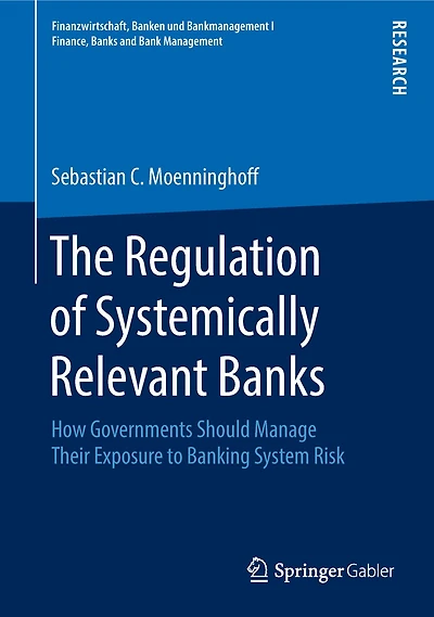 The Regulation Of Systemically Relevant Banks: How Governments Should Manage Their Exposure To Banking System Risk