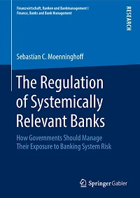 The Regulation Of Systemically Relevant Banks: How Governments Should Manage Their Exposure To Banking System Risk