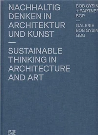 Bob Gysin + Partner BGP Architects: Sustainable Thinking in Architecture and Art