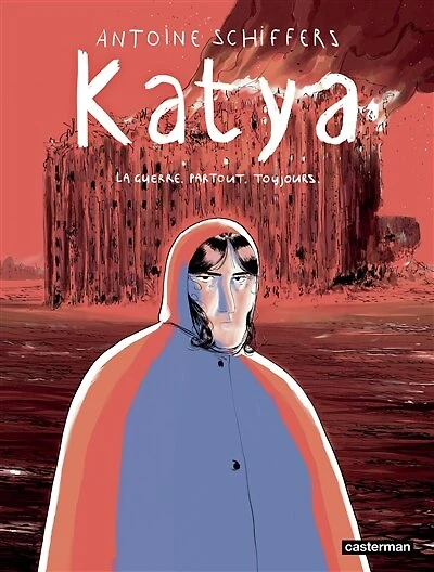 Katya: la guerre, partout, toujours