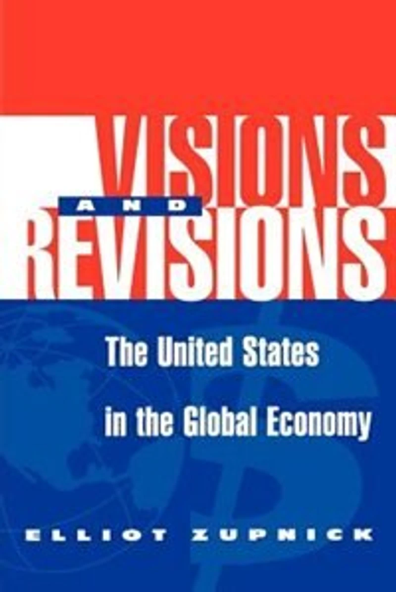 Visions And Revisions: The United States In The Global Economy