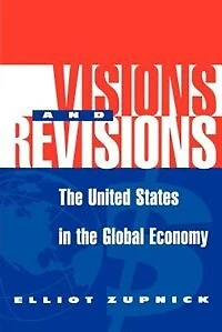 Visions And Revisions: The United States In The Global Economy