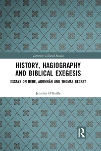 History, Hagiography and Biblical Exegesis: Essays on Bede, Adomnan Thomas Becket