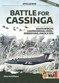 Battle for Cassinga: South Africa's Controversial Cross-Border Raid, Angola 1978