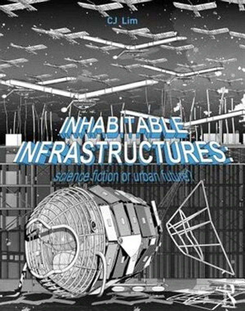 Inhabitable Infrastructures: Science Fiction Or Urban Future?