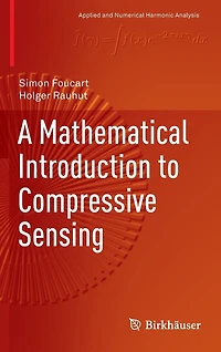 A Mathematical Introduction to Compressive Sensing