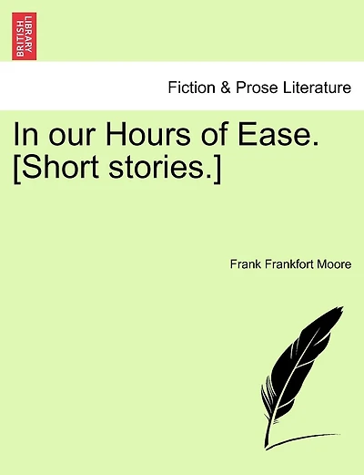 In Our Hours Of Ease. [short Stories.]