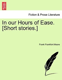 In Our Hours Of Ease. [short Stories.]