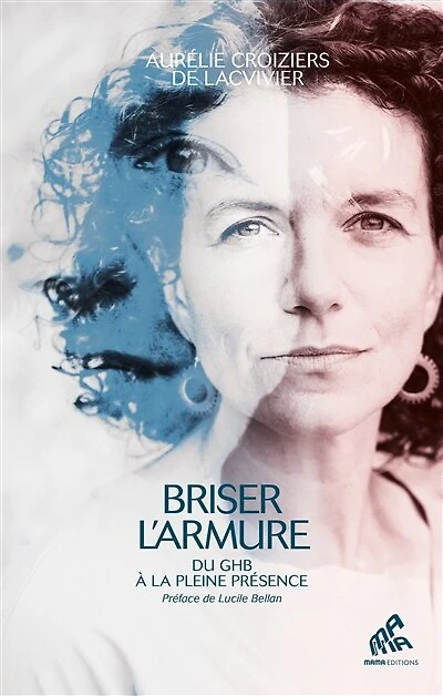 Briser l'armure: Du GHB à la pleine présence