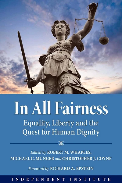All Fairness: Equality, Liberty, And The Quest For Human Dignity