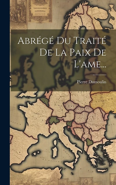 Abrégé Du Traité De La Paix De L'ame