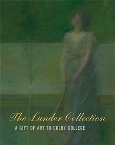 The Lunder Collection: A Gift of Art to Colby College