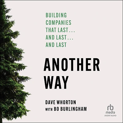 Another Way: Building Companies That Last…and Last