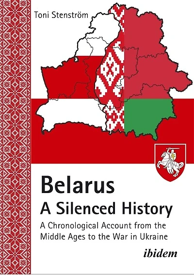 Belarus - A Silenced History: A Chronological Account from the Middle Ages to the War in Ukraine
