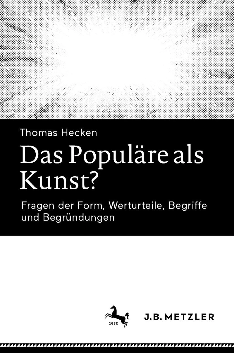 Das Populäre ALS Kunst?: Fragen Der Form, Werturteile, Begriffe Und Begründungen