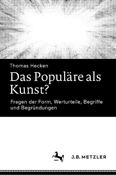 Das Populäre ALS Kunst?: Fragen Der Form, Werturteile, Begriffe Und Begründungen