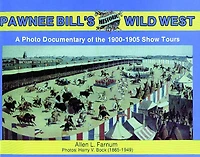Pawnee Bill's Historic Wild West: A Photo Documentary of the 1901-1905 Show Tours