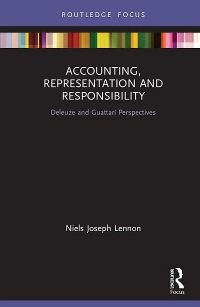 Accounting, Representation and Responsibility: Deleuze Guattari Perspectives