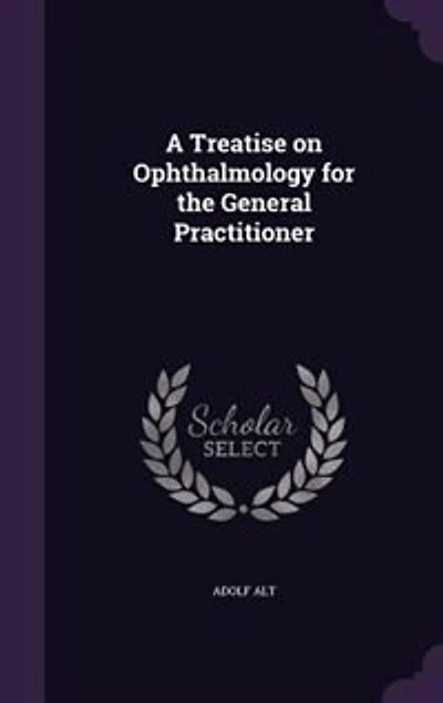 A Treatise on Ophthalmology for the General Practitioner