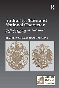 Authority, State and National Character: The Civilizing Process Austria England, 1700-1900