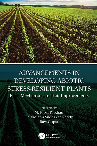 Advancements Developing Abiotic Stress-Resilient Plants: Basic Mechanisms to Trait Improvements
