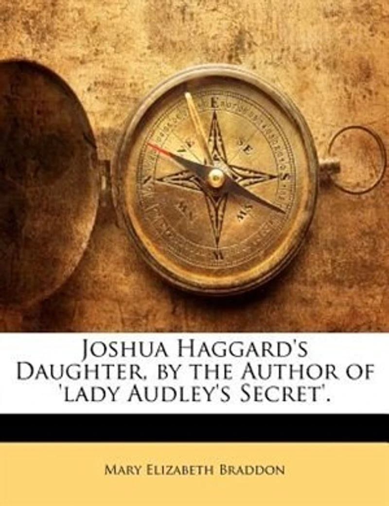Joshua Haggard's Daughter, by the Author of 'lady Audley's Secret'