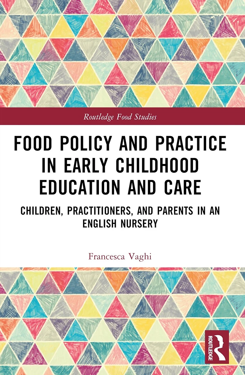 Food Policy and Practice Early Childhood Education Care: Children, Practitioners, Parents an English Nurse: Nursery