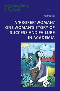 A ‘proper' woman? One woman's story of success and failure academia