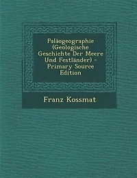 PalSogeographie (Geologische Geschichte Der Meere Und FestlSnder) - Primary Source Edition