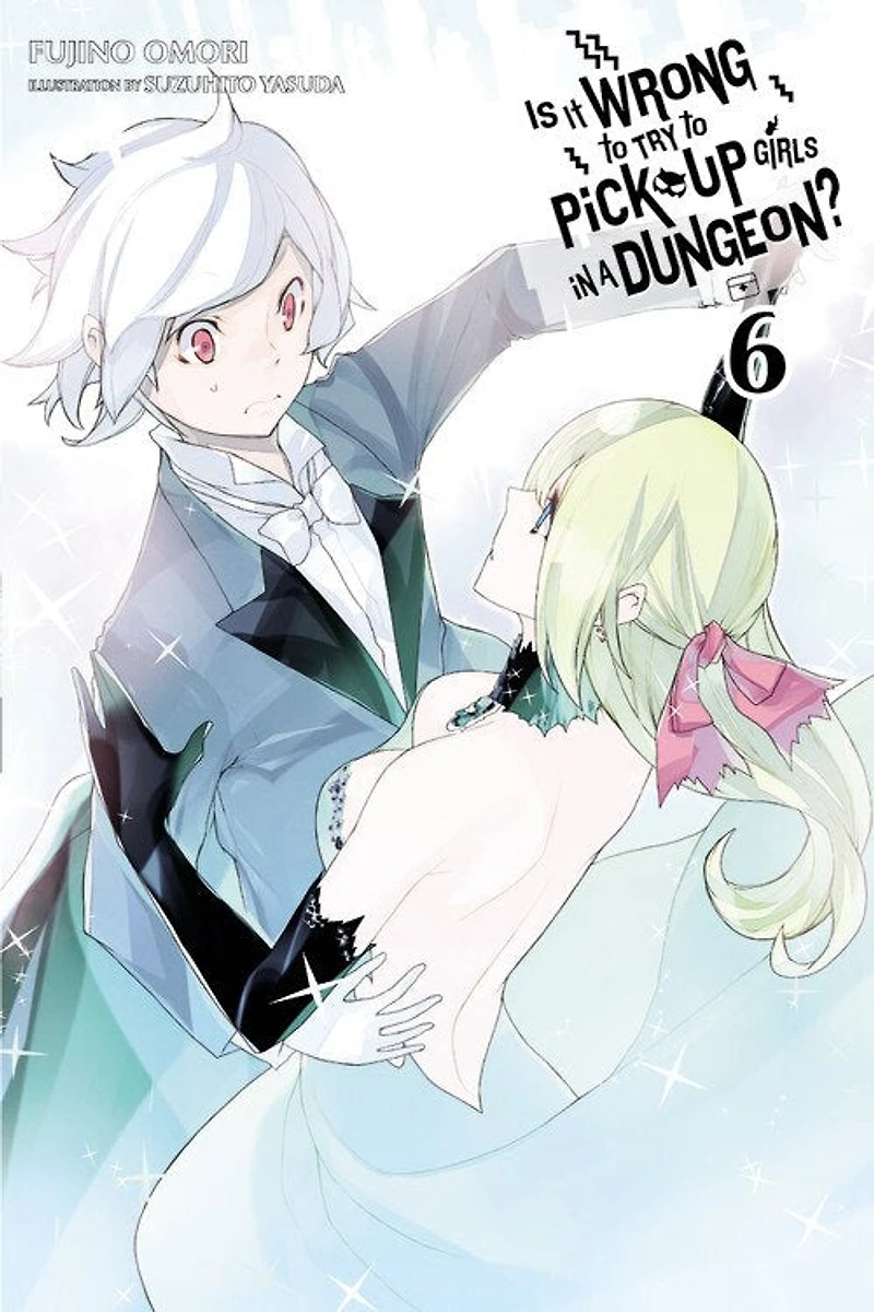 Is It Wrong to Try Pick Up Girls a Dungeon?, Vol. 6 (light novel)