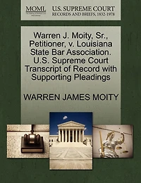 Warren J. Moity, Sr., Petitioner, V. Louisiana State Bar Association. U.s. Supreme Court Transcript Of Record With Supporting Pleadings