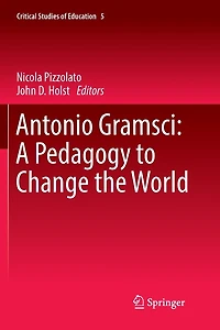 Antonio Gramsci: A Pedagogy To Change The World