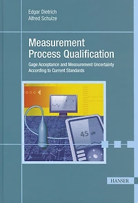 Measurement Process Qualification: Gage Acceptance And Measurement Uncertainty According To Current Standards