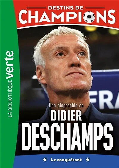 Une biographie de Didier Deschamps : le conquérant: le conquérant