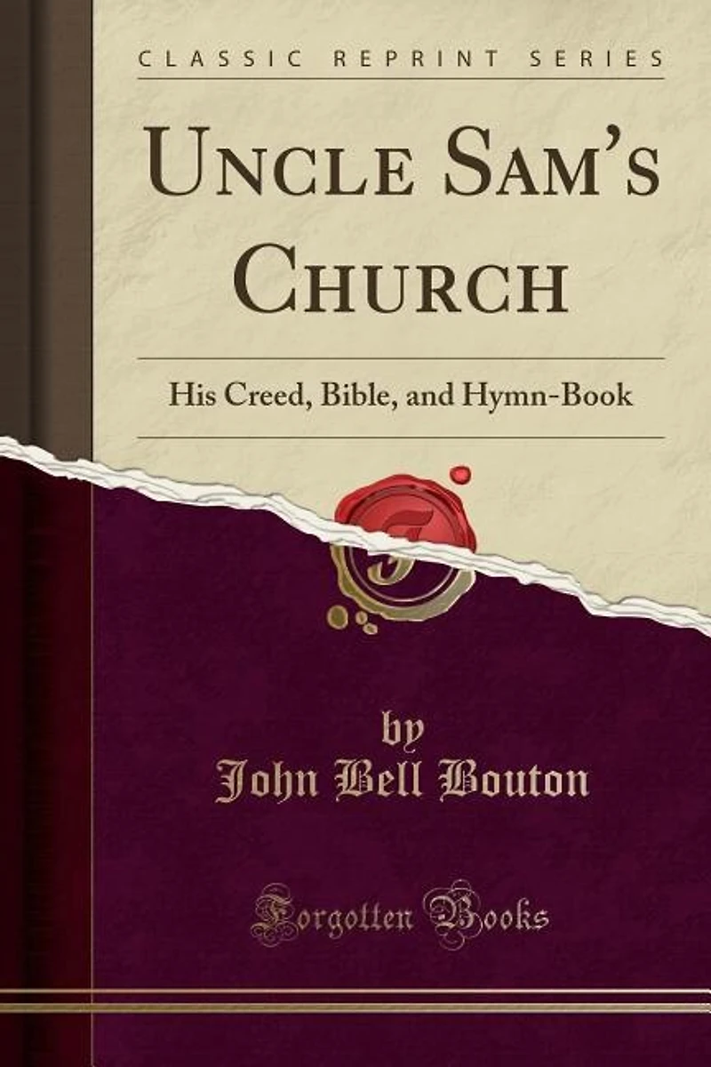Uncle Sam's Church, His Creed, Bible and Hymn-Book