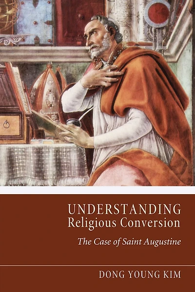 Understanding Religious Conversion: The Case of Saint Augustine