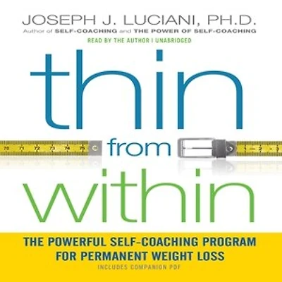 Thin From Within: The Powerful Self-coaching Program For Permanent Weight Loss