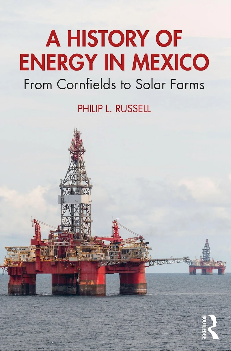 A History of Energy Mexico: From Cornfields to Solar Farms