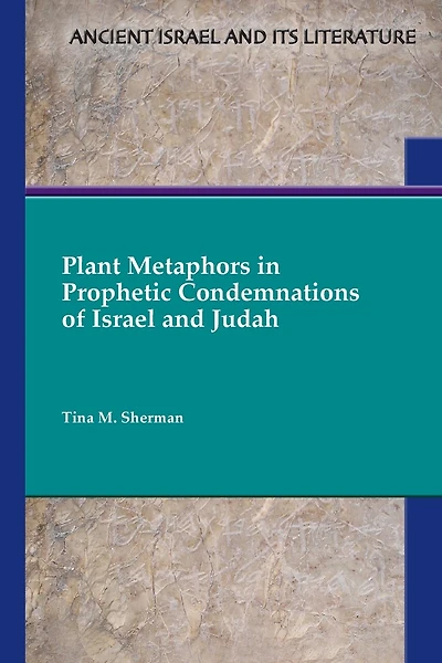 Plant Metaphors in Prophetic Condemnations of Israel and Judah