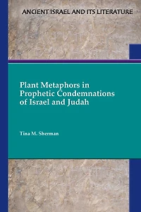 Plant Metaphors in Prophetic Condemnations of Israel and Judah